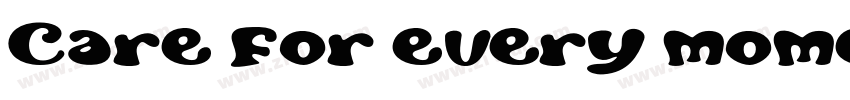 Care for every momen字体转换